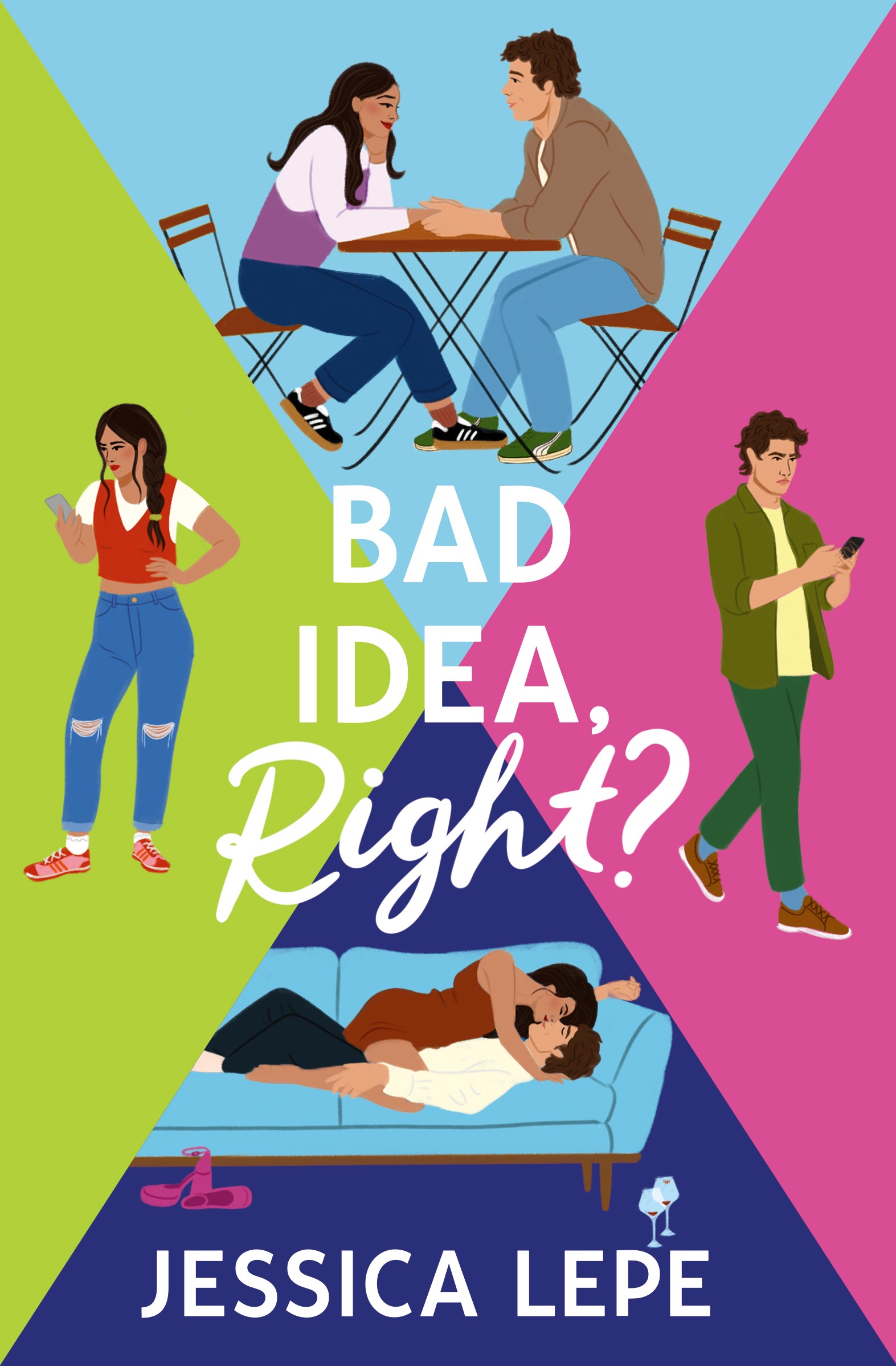 Bright, modern illustrated romance cover divided into sections: a couple holding hands across a café table, a woman and man texting separately with frustrated expressions, and a steamy scene of them kissing on a couch, with the title Bad Idea, Right? and author name Jessica Lepe
